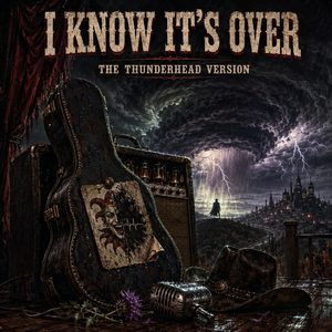 I Know It's Over (Thunderhead Version)